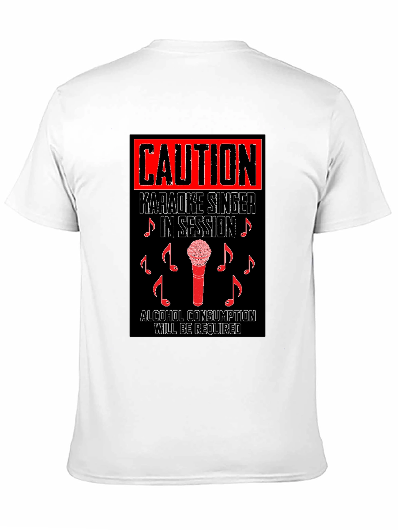 Caution Karaoke T-Shirt - Singer in Session Alcohol Required