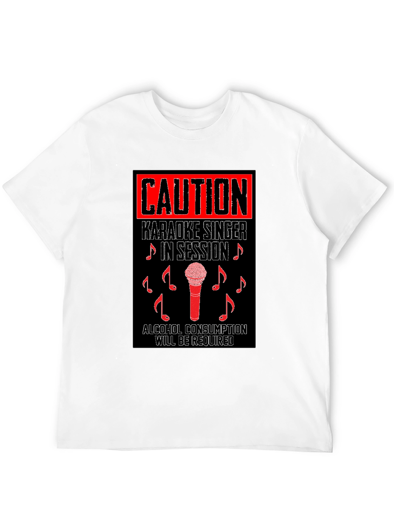 Caution Karaoke T-Shirt - Singer in Session Alcohol Required