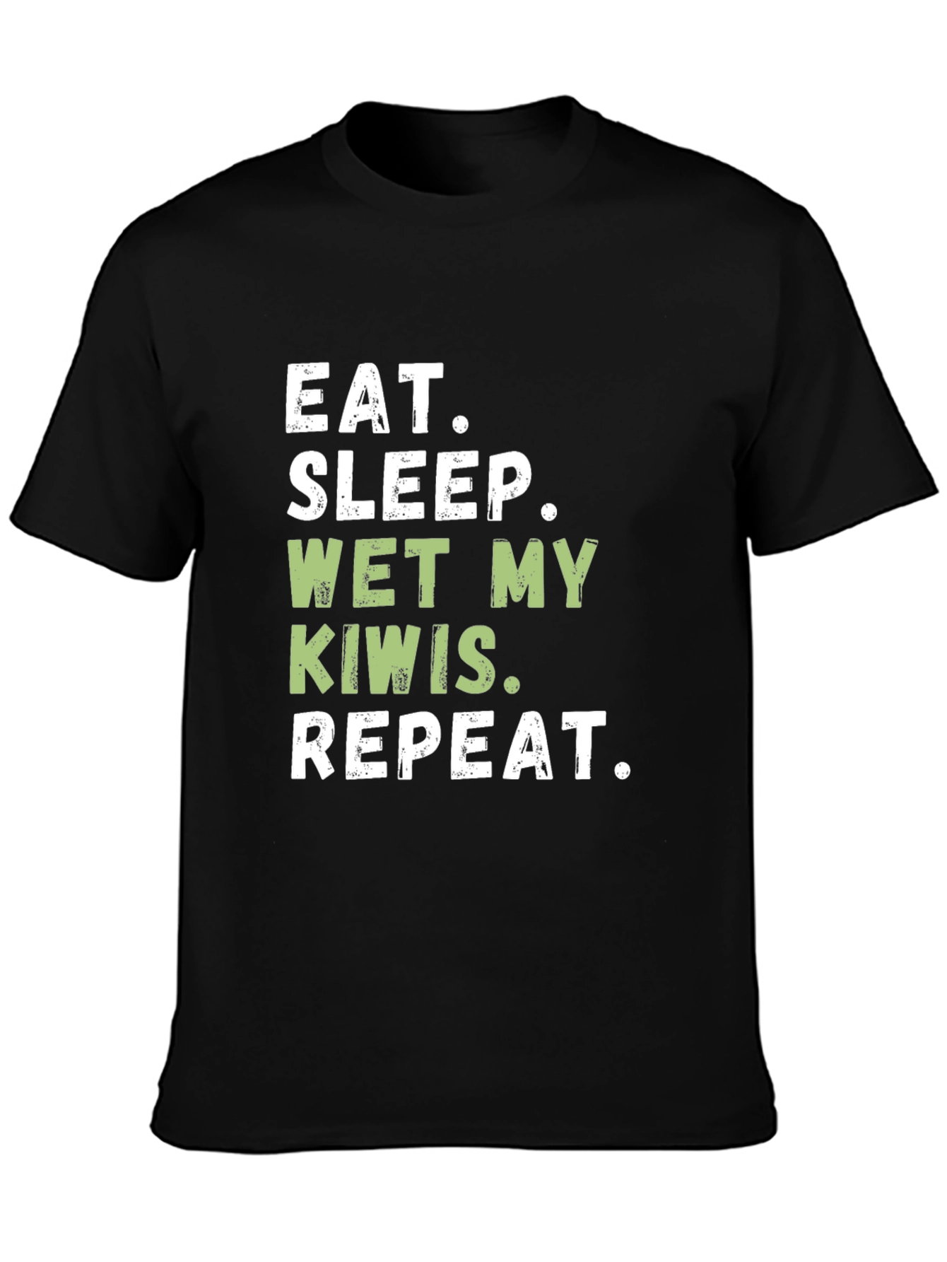 Eat Sleep Wet My Kiwis Repeat T-Shirt