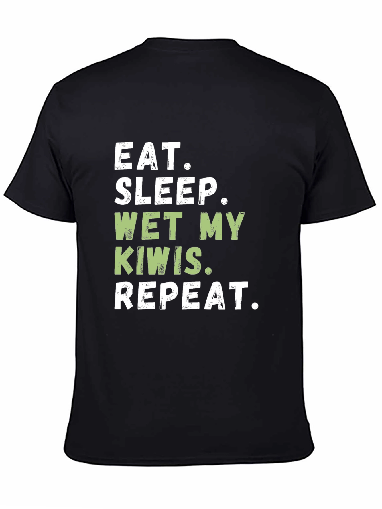 Eat Sleep Wet My Kiwis Repeat T-Shirt