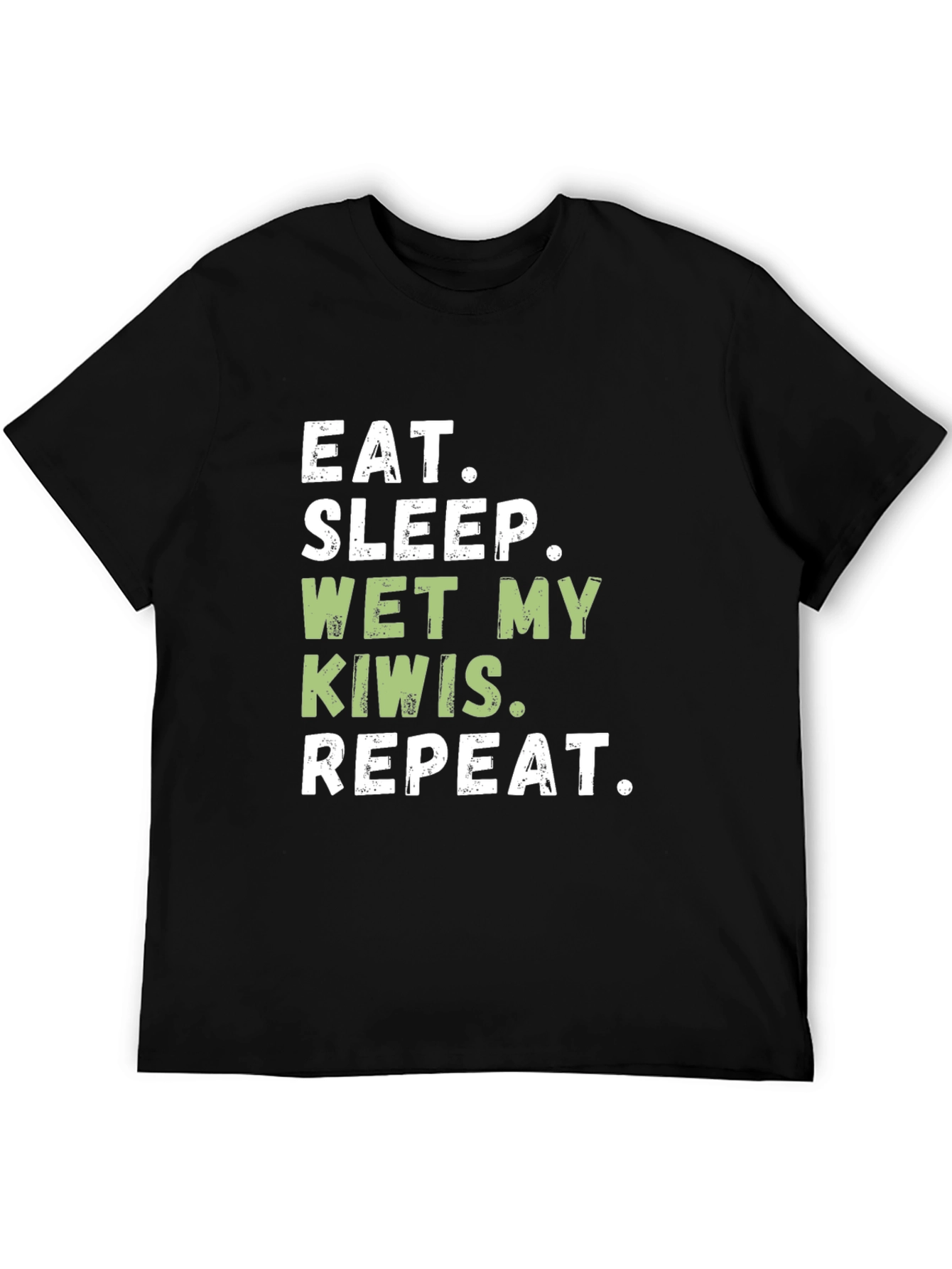 Eat Sleep Wet My Kiwis Repeat T-Shirt