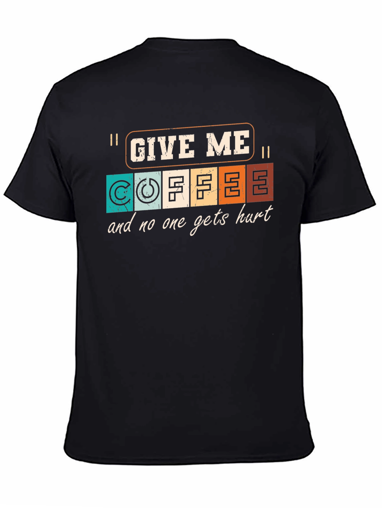 Give Me Coffee T-Shirt - Funny Graphic Tee
