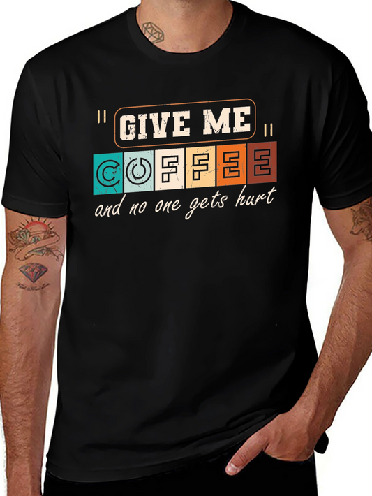 Give Me Coffee T-Shirt - Funny Graphic Tee