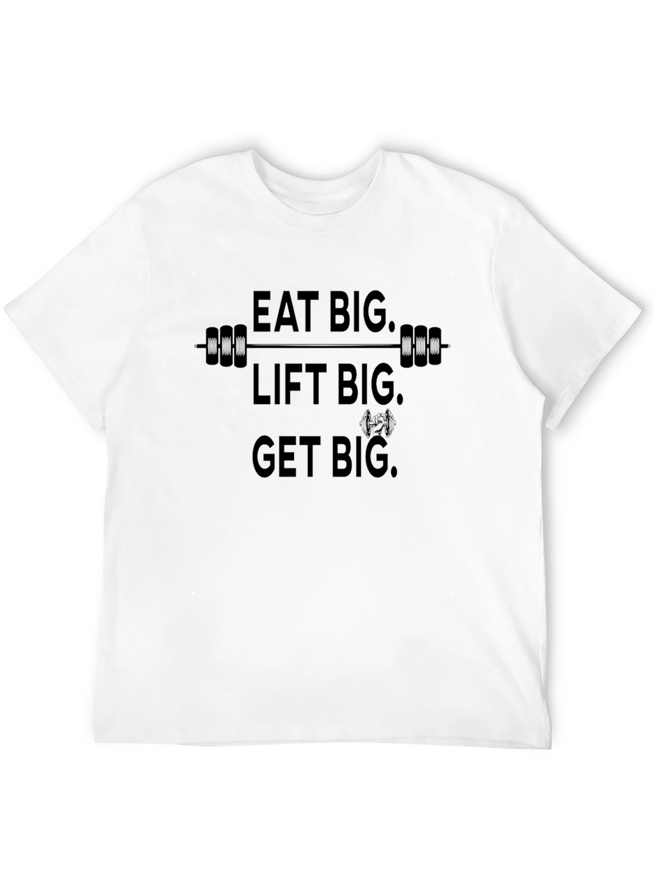 Eat Big Lift Big Get Big Black T-Shirt