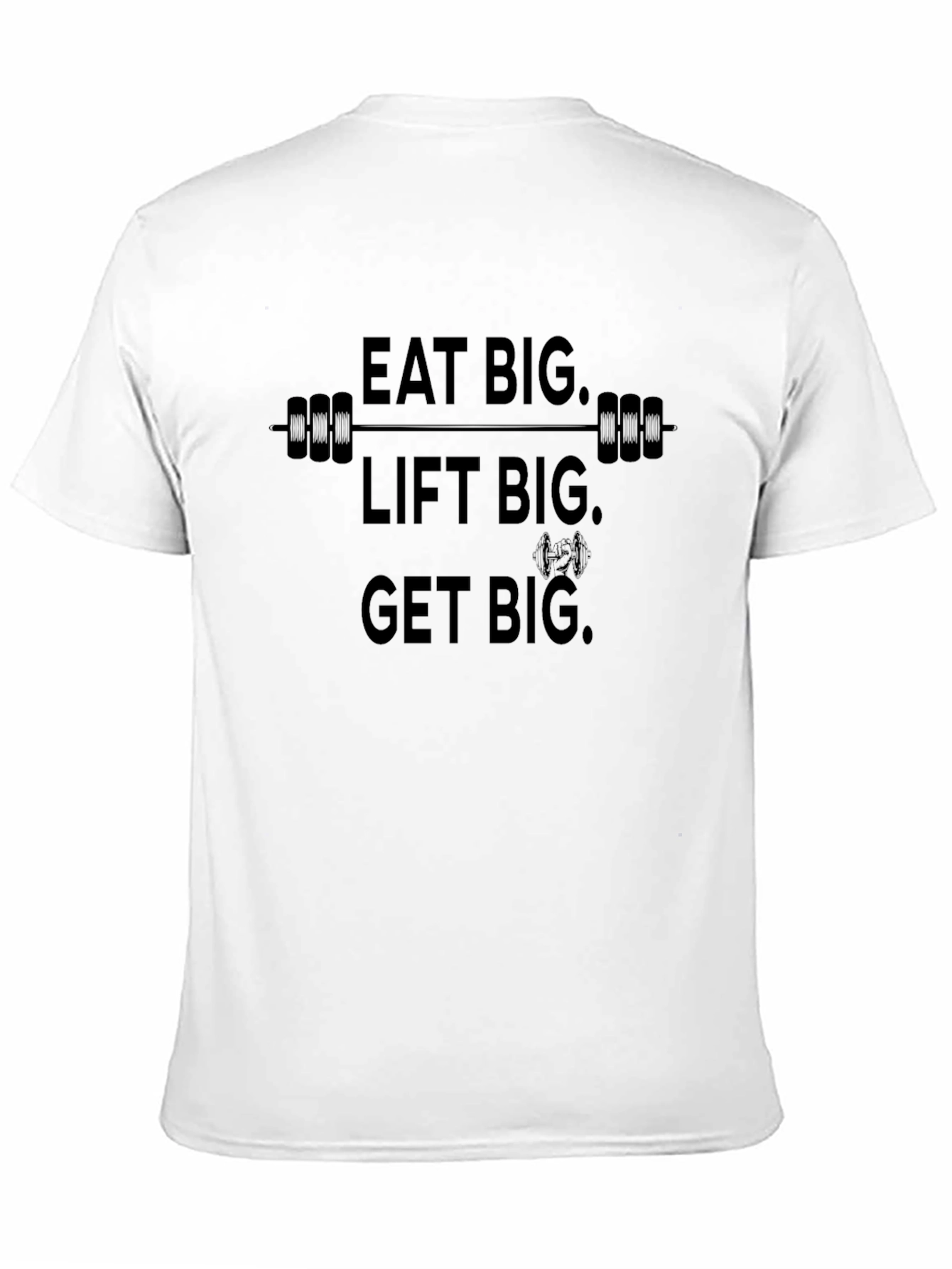 Eat Big Lift Big Get Big Black T-Shirt