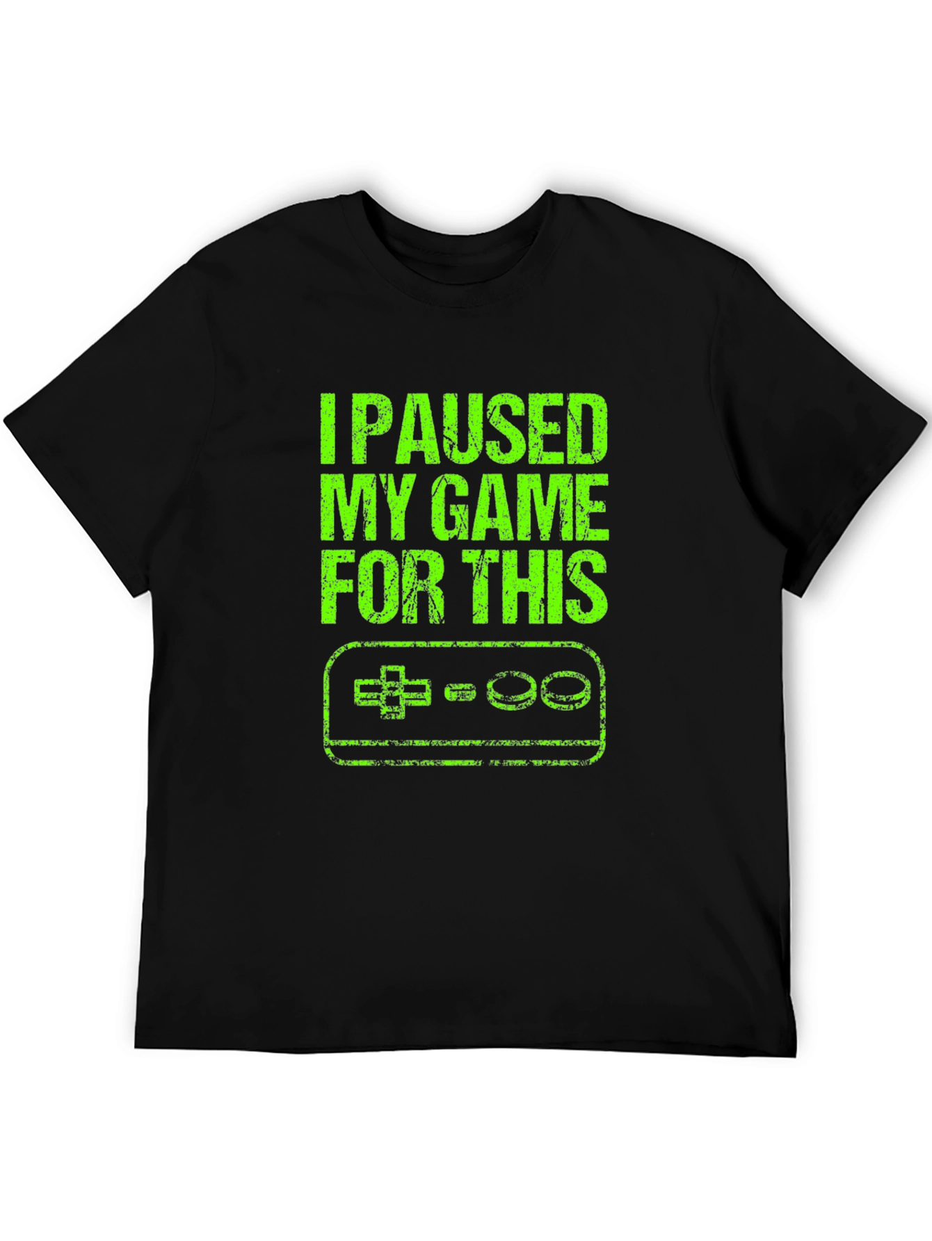 I Paused My Game For This T-Shirt