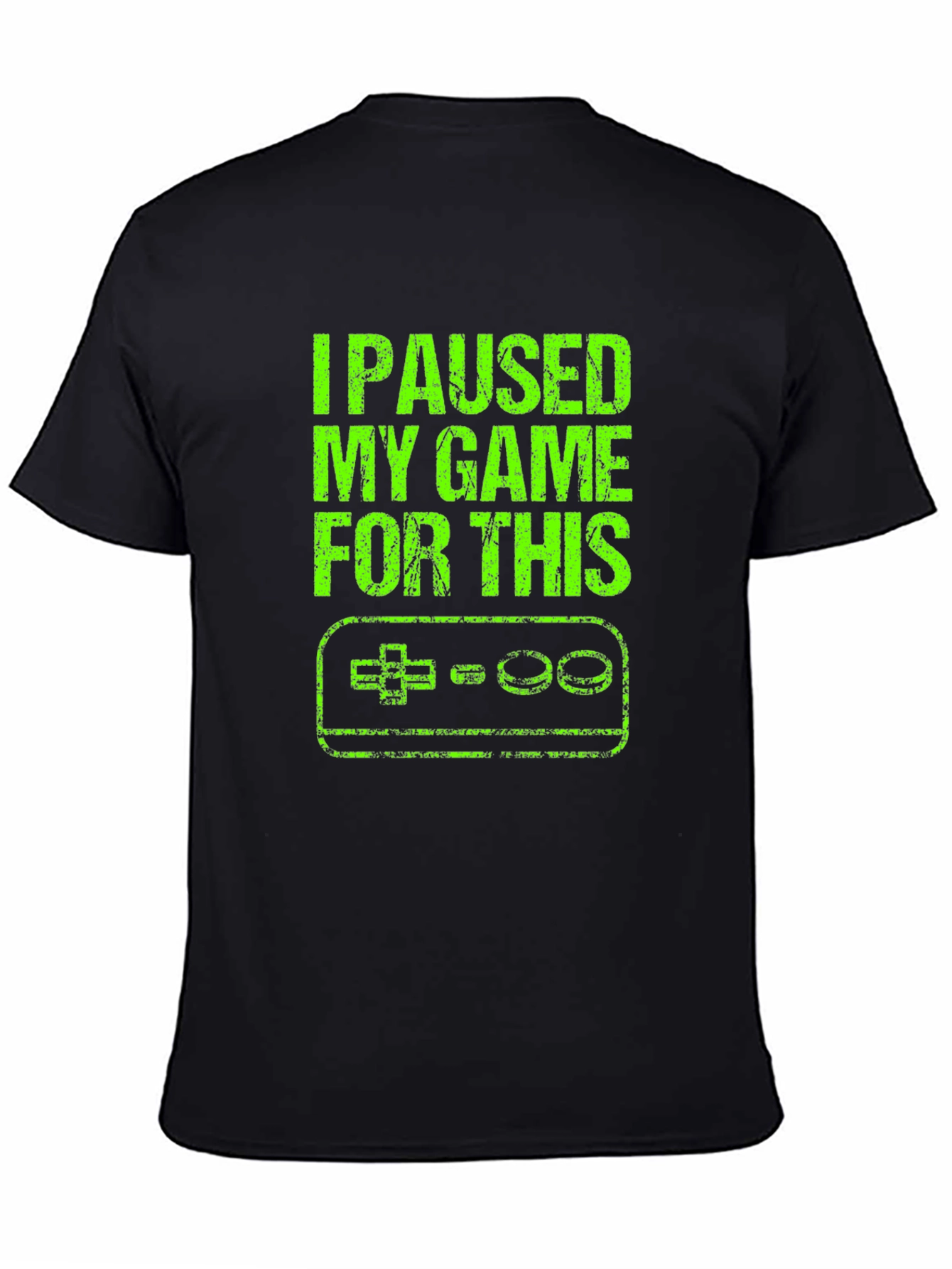 I Paused My Game For This T-Shirt