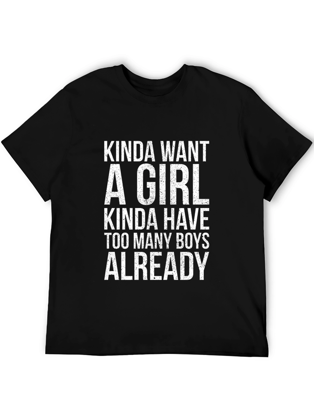 Funny Kinda Want A Girl Graphic T-Shirt