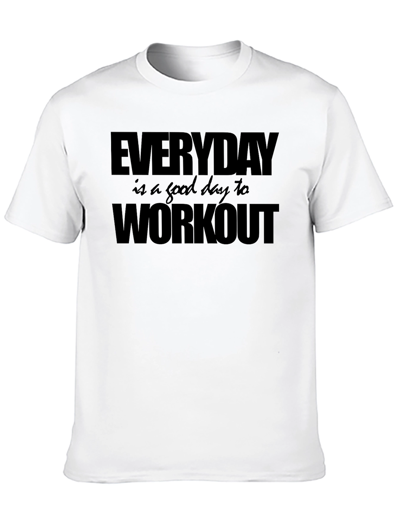 Everyday Workout T-Shirt - Motivational Fitness Apparel