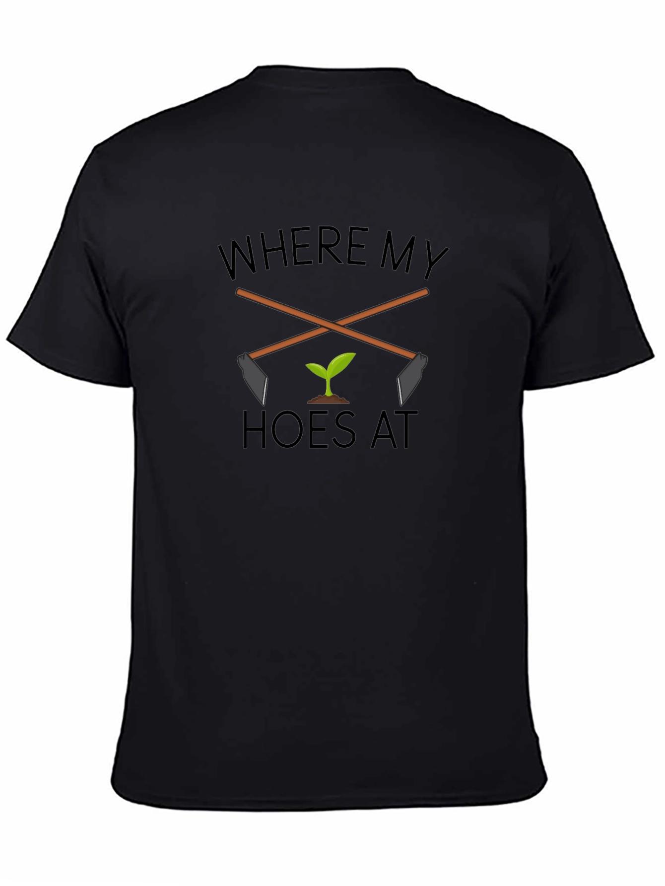 Where My Hoes At? Black Graphic T-Shirt