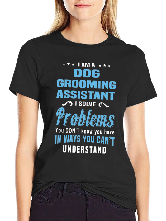 Dog Grooming Assistant T-Shirt: I Solve Problems
