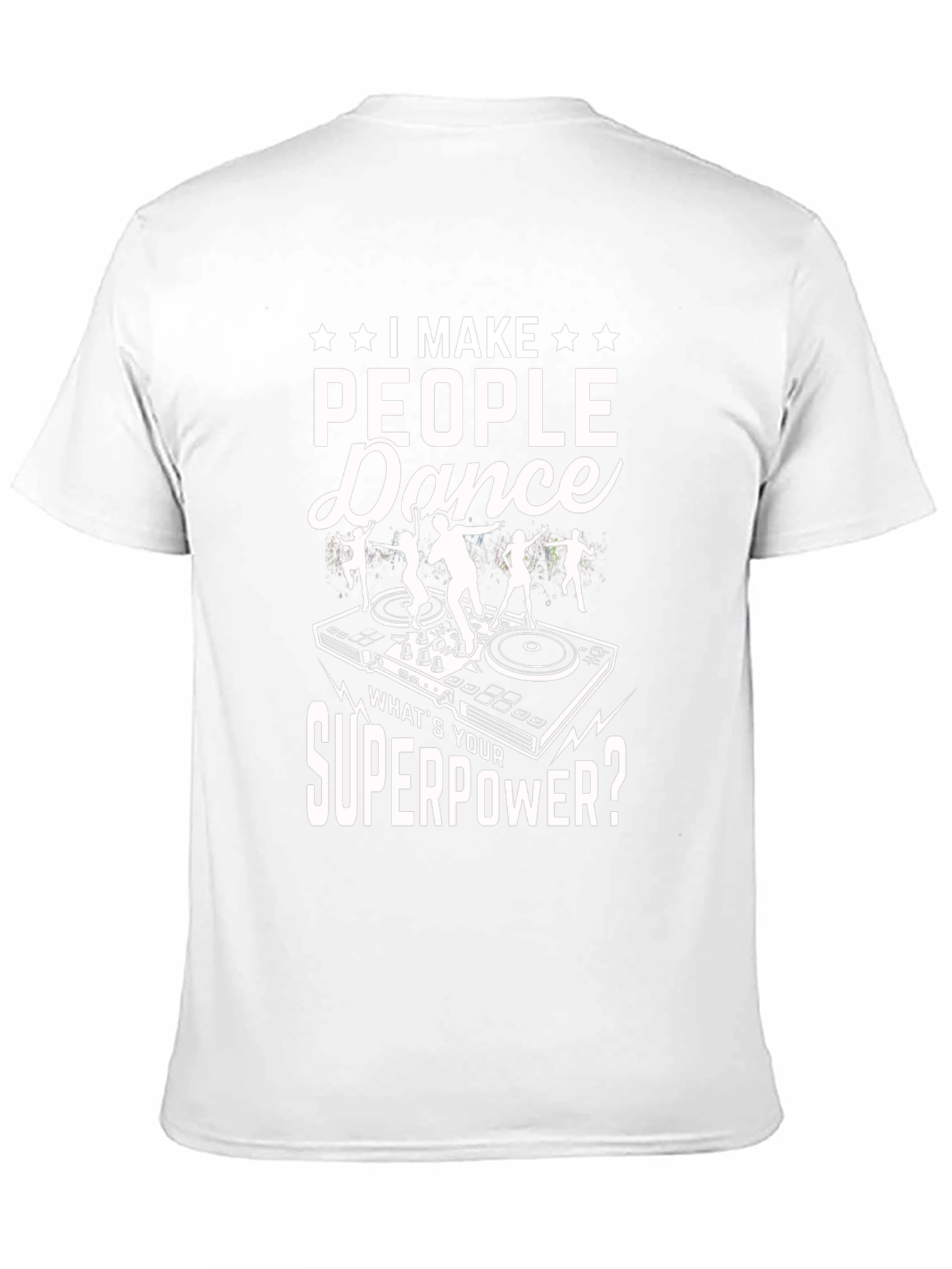 I Make People Dance T-Shirt DJ Superpower