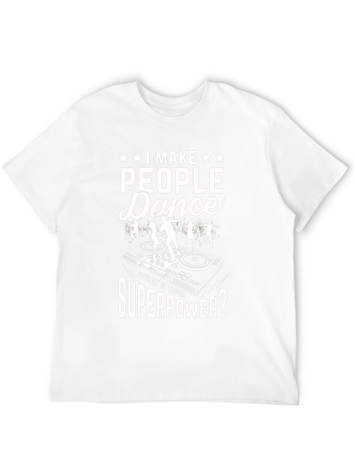 I Make People Dance T-Shirt DJ Superpower