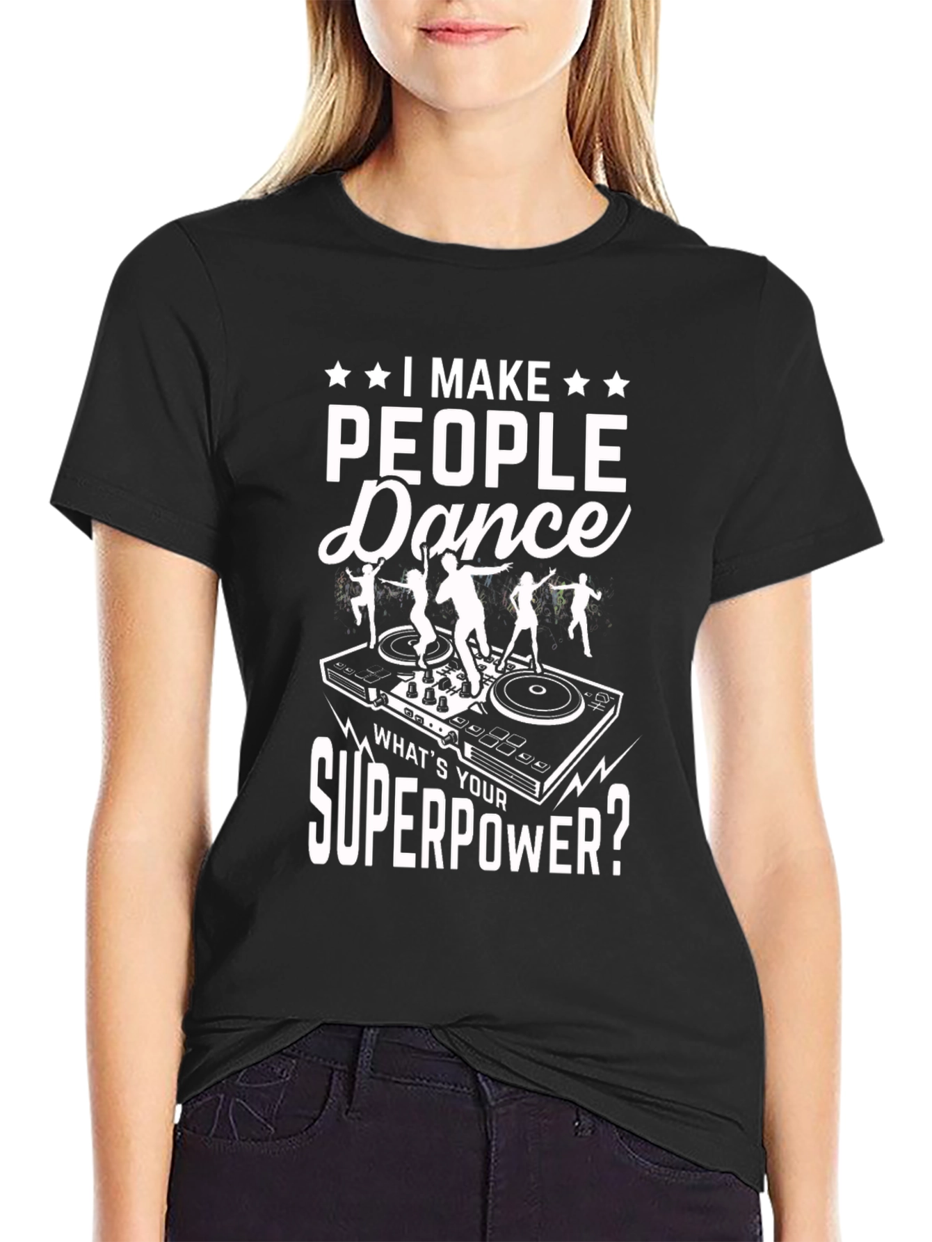 I Make People Dance T-Shirt DJ Superpower