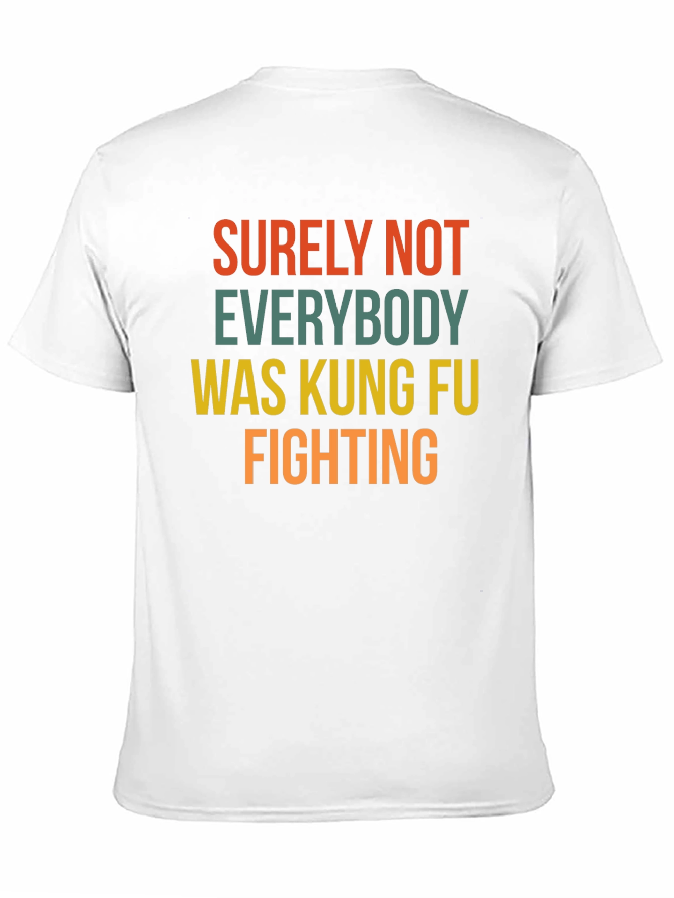 Surely Not Everybody Kung Fu Fighting T-Shirt