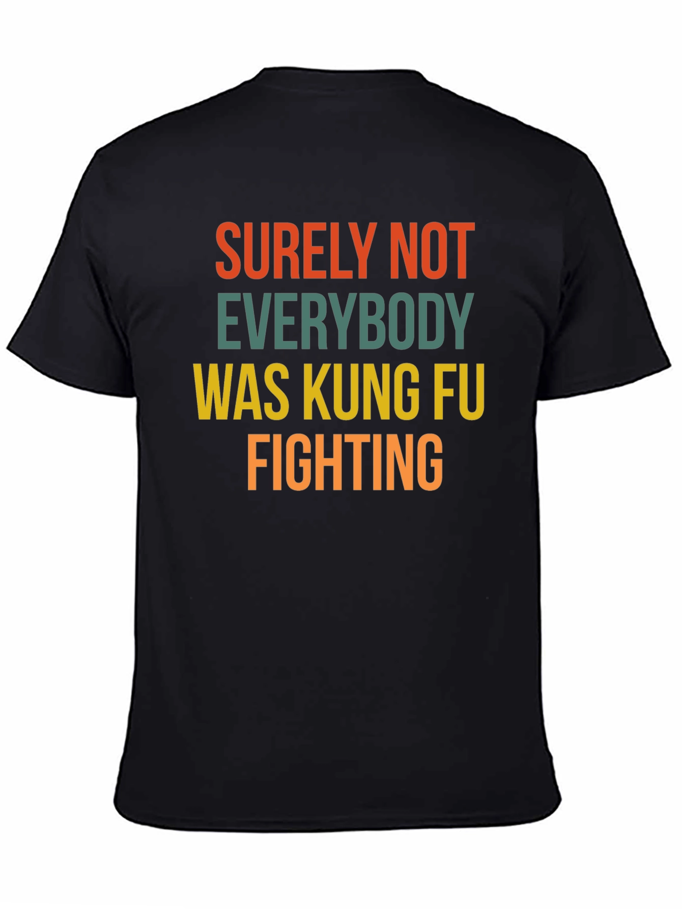 Surely Not Everybody Kung Fu Fighting T-Shirt