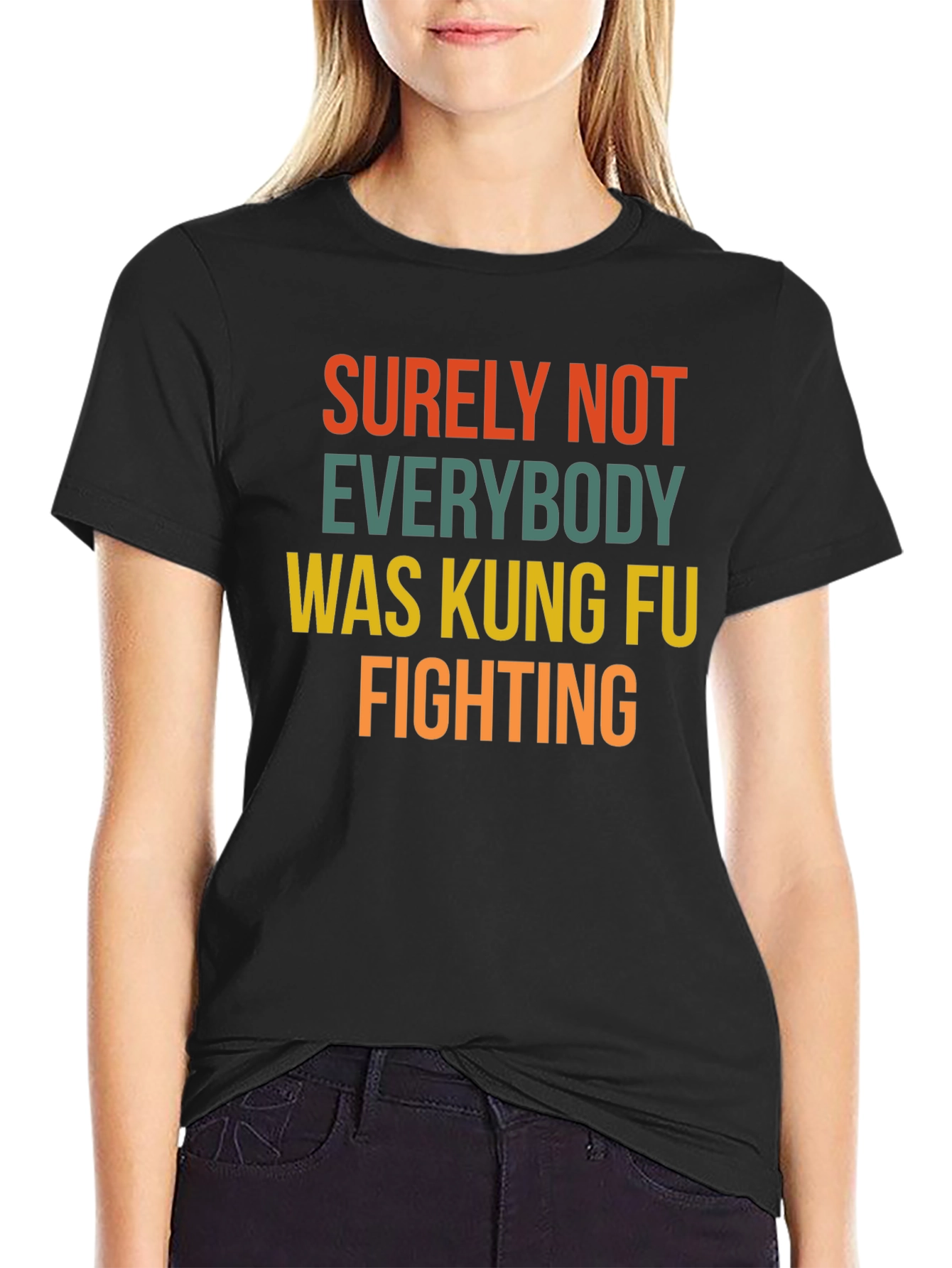 Surely Not Everybody Kung Fu Fighting T-Shirt