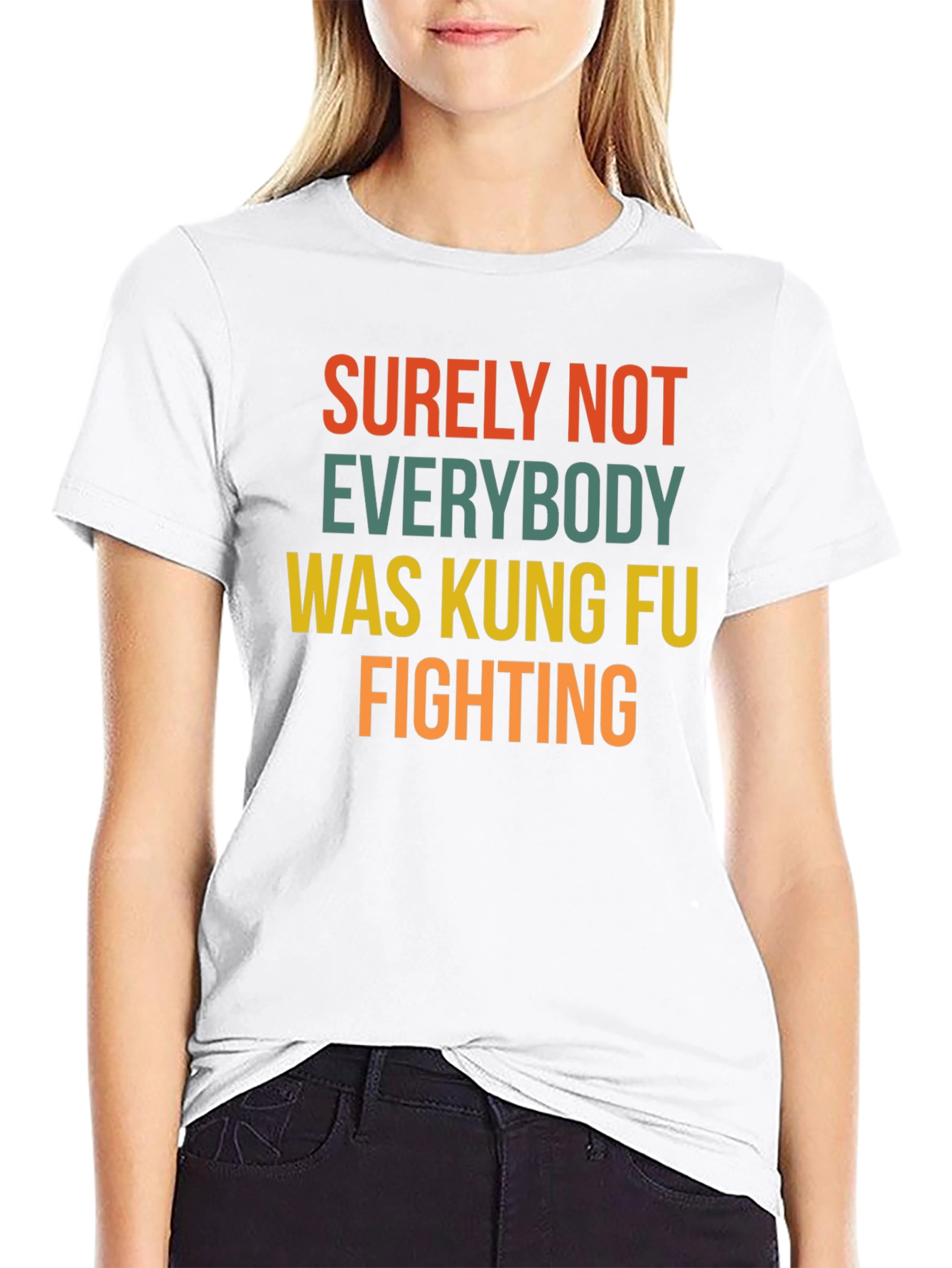 Surely Not Everybody Kung Fu Fighting T-Shirt