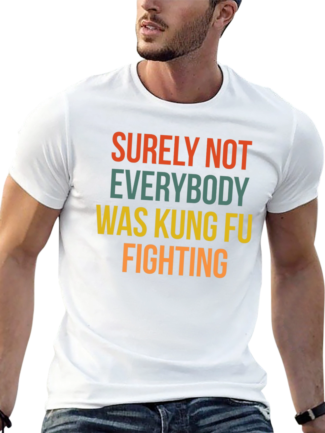 Surely Not Everybody Kung Fu Fighting T-Shirt