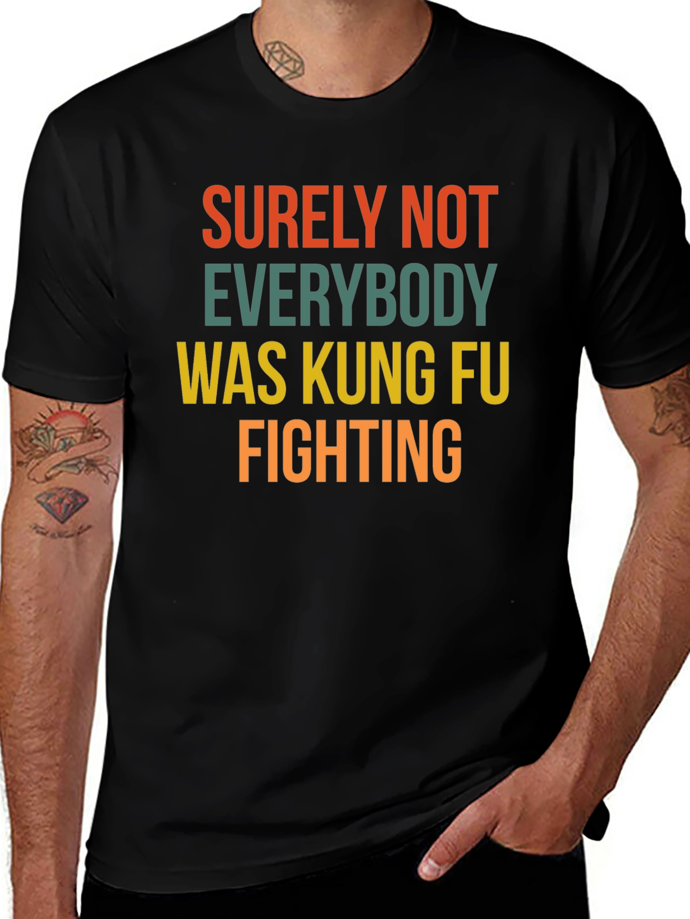 Surely Not Everybody Kung Fu Fighting T-Shirt
