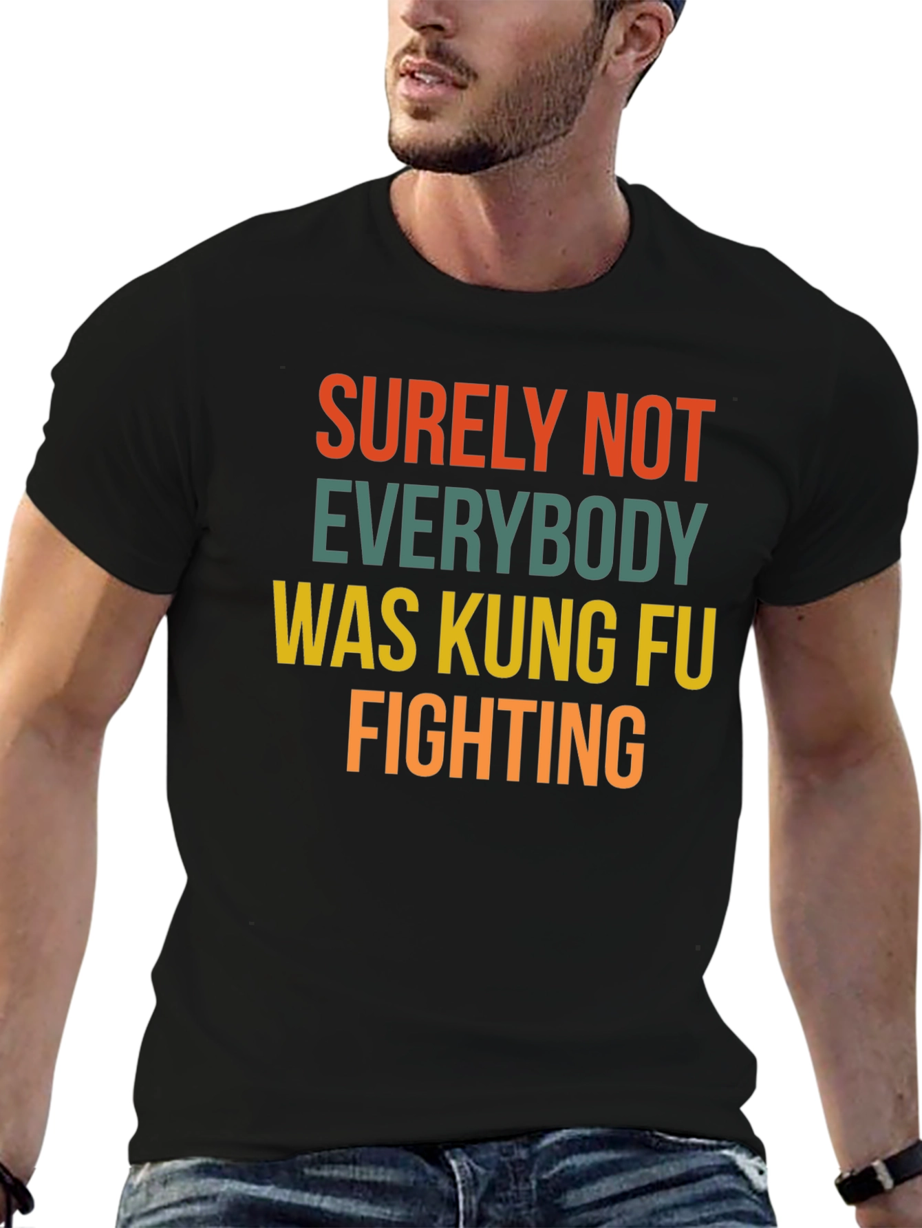 Surely Not Everybody Kung Fu Fighting T-Shirt