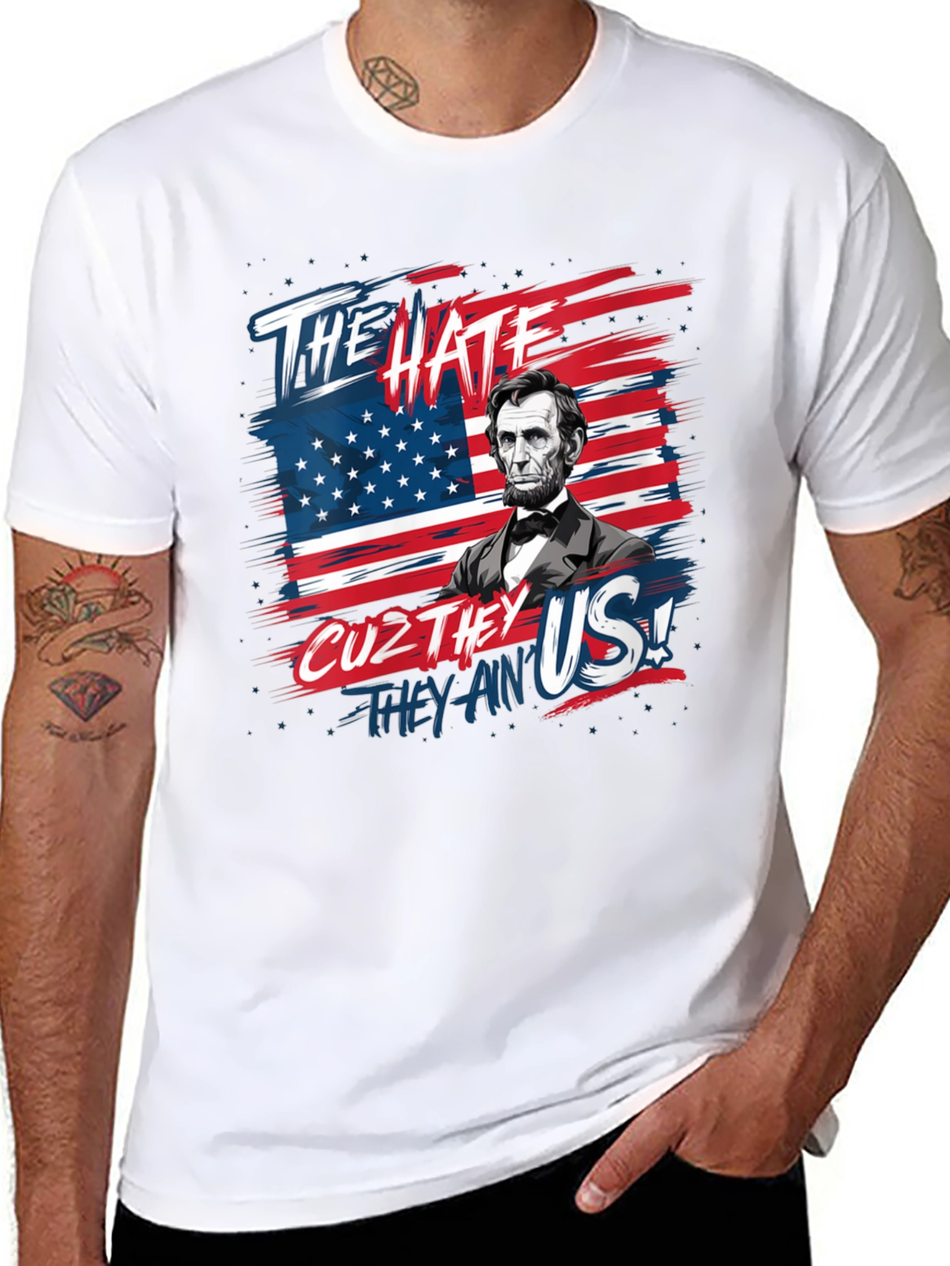 Patriotic Lincoln T-Shirt: The Hate Cuz They Aint Us!