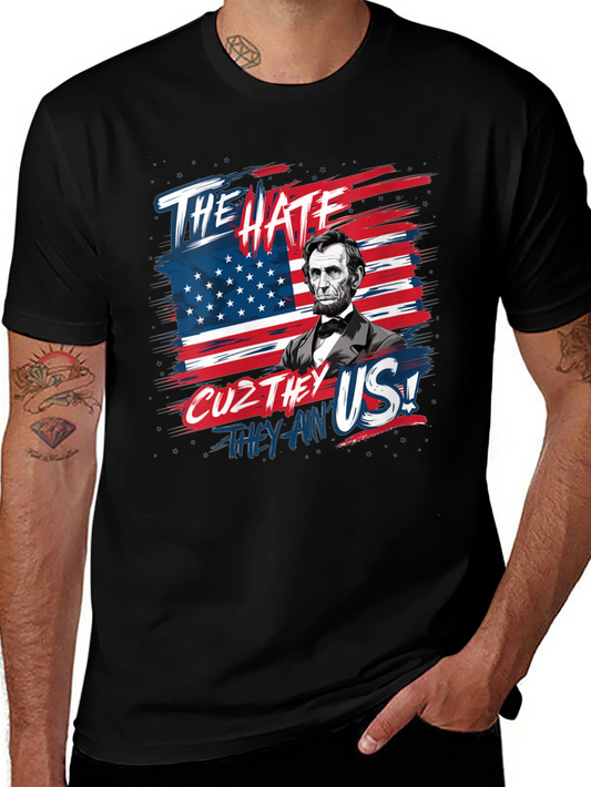 Patriotic Lincoln T-Shirt: The Hate Cuz They Aint Us!