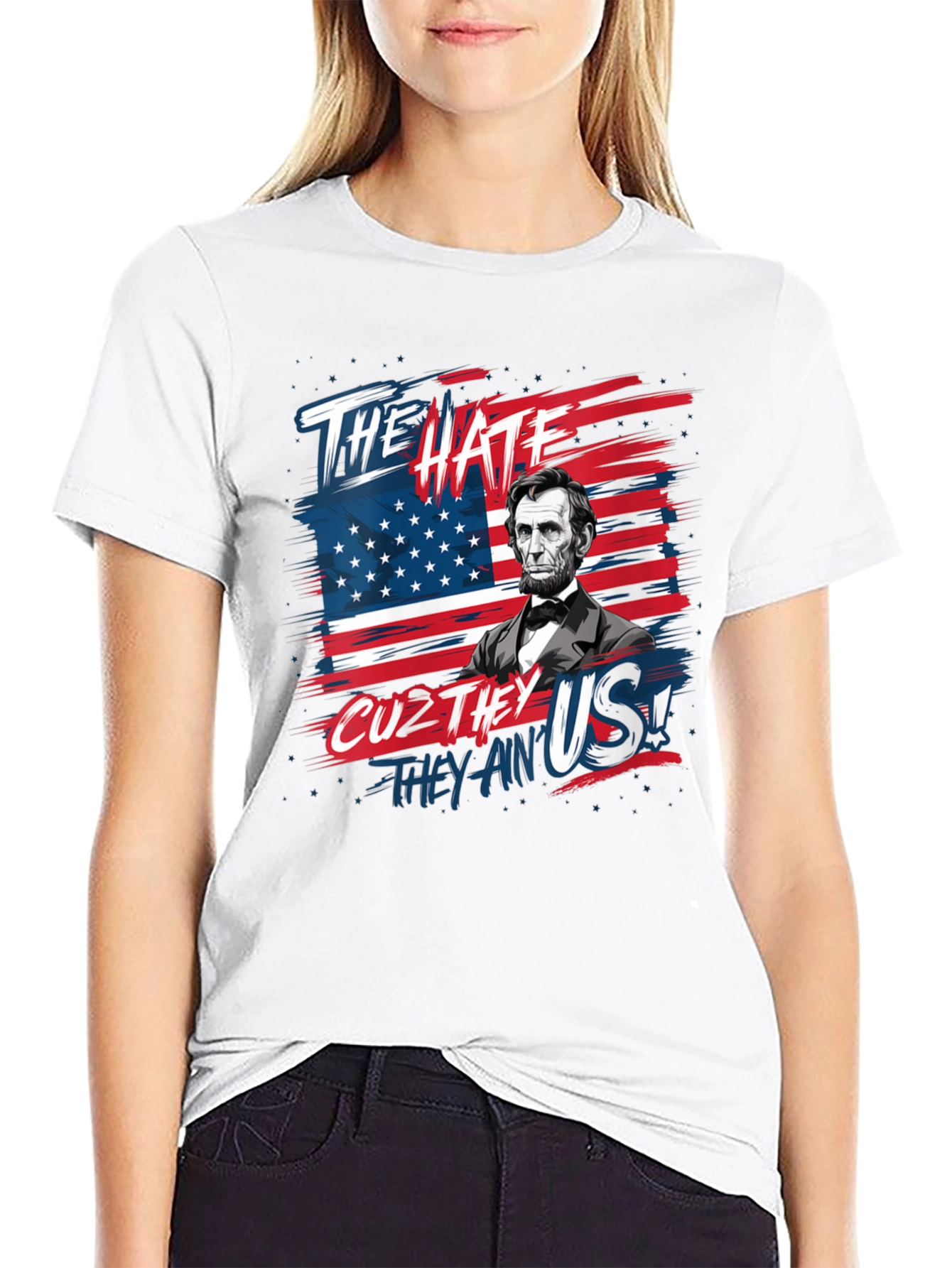 Patriotic Lincoln T-Shirt: The Hate Cuz They Aint Us!