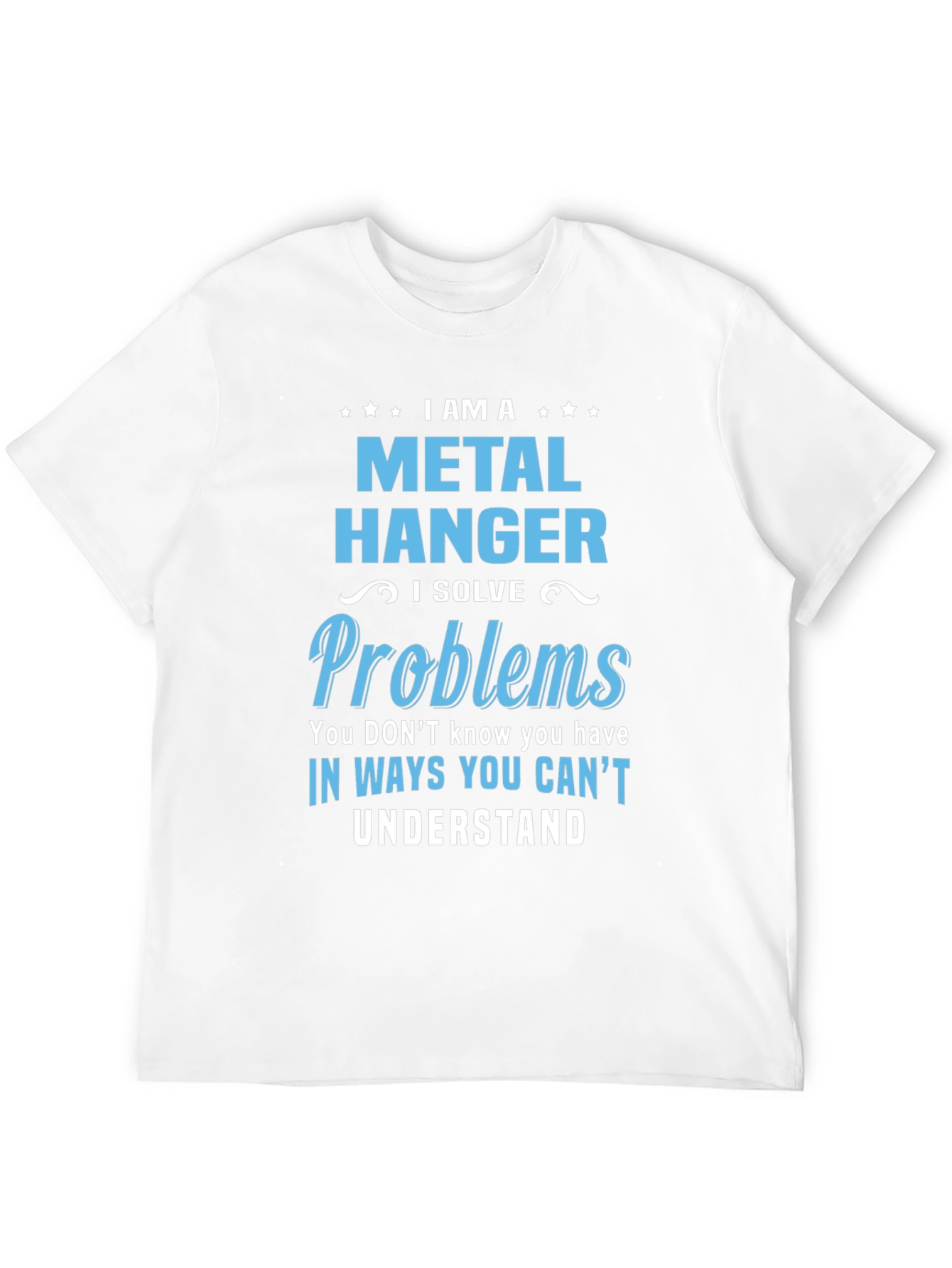 Metal Hanger Problem Solver T-Shirt