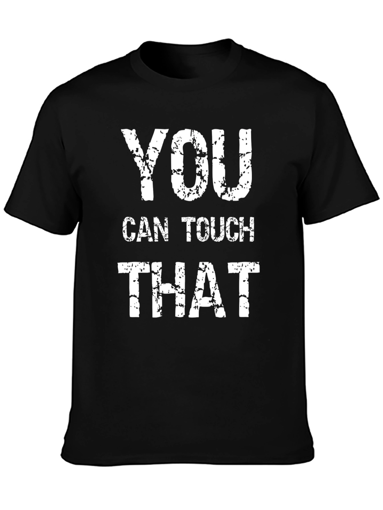You Can Touch That Graphic T-Shirt