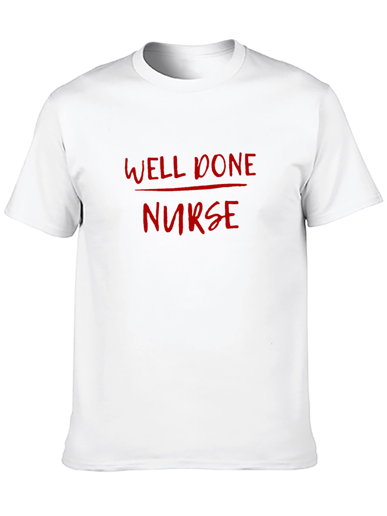 Well Done Nurse Graphic T-Shirt