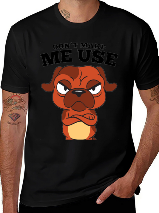 Dont Make Me Use Cartoon Dog Black T-Shirt