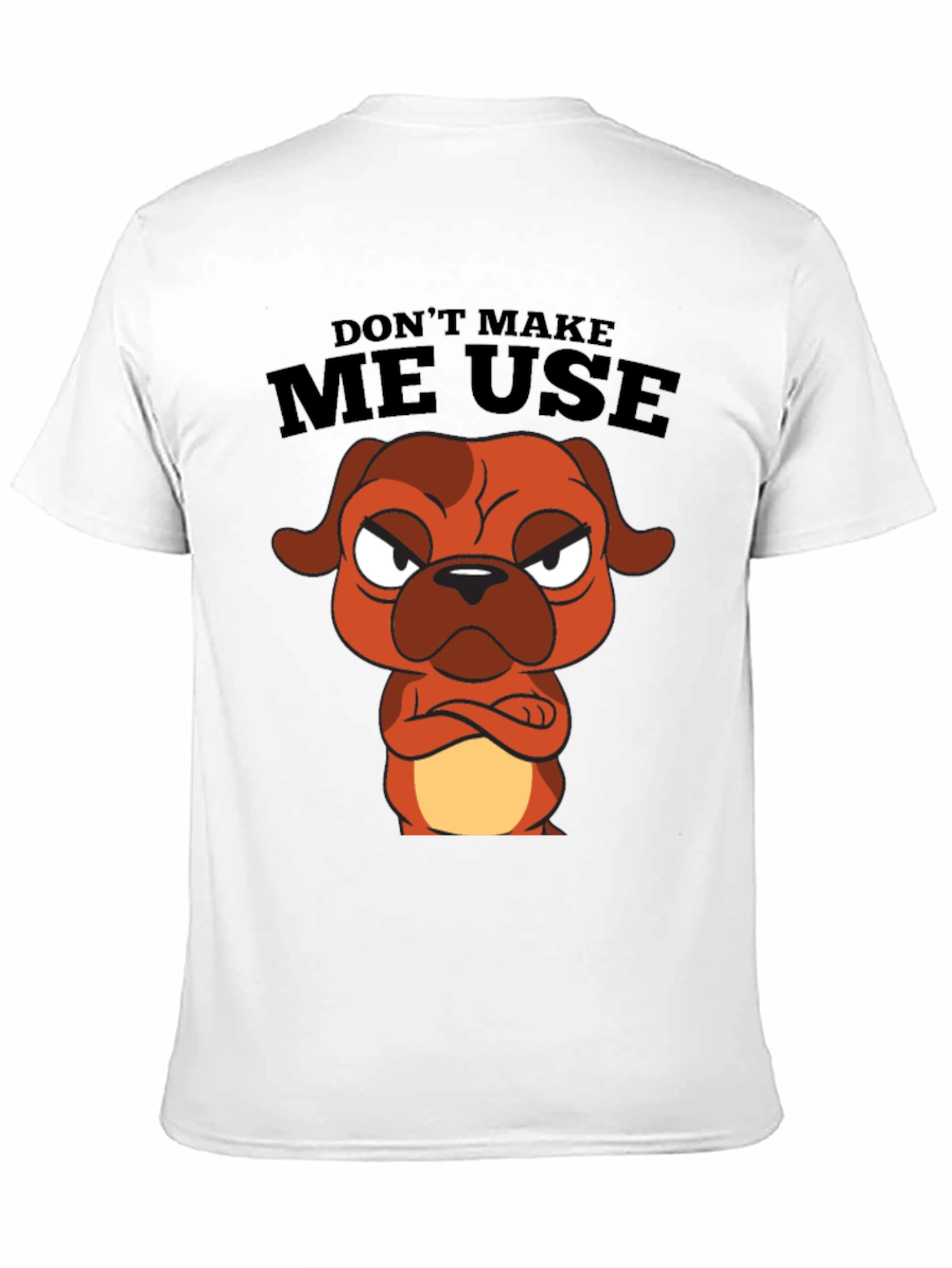 Dont Make Me Use Cartoon Dog Black T-Shirt