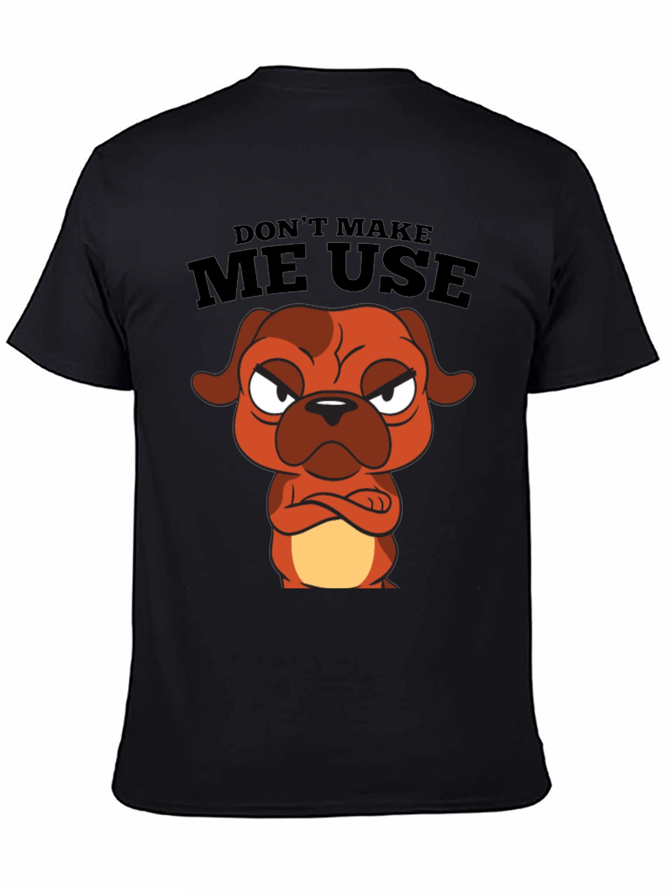 Dont Make Me Use Cartoon Dog Black T-Shirt