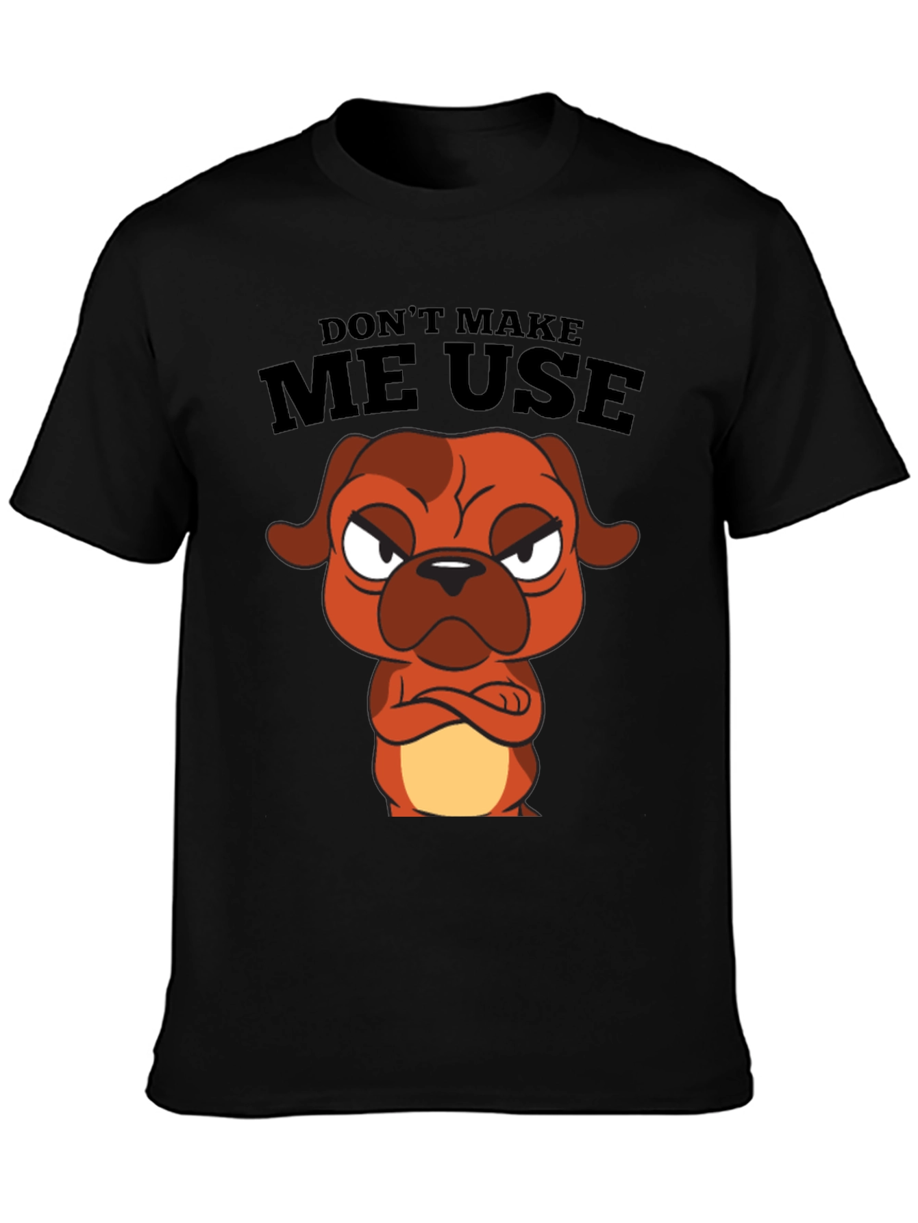Dont Make Me Use Cartoon Dog Black T-Shirt