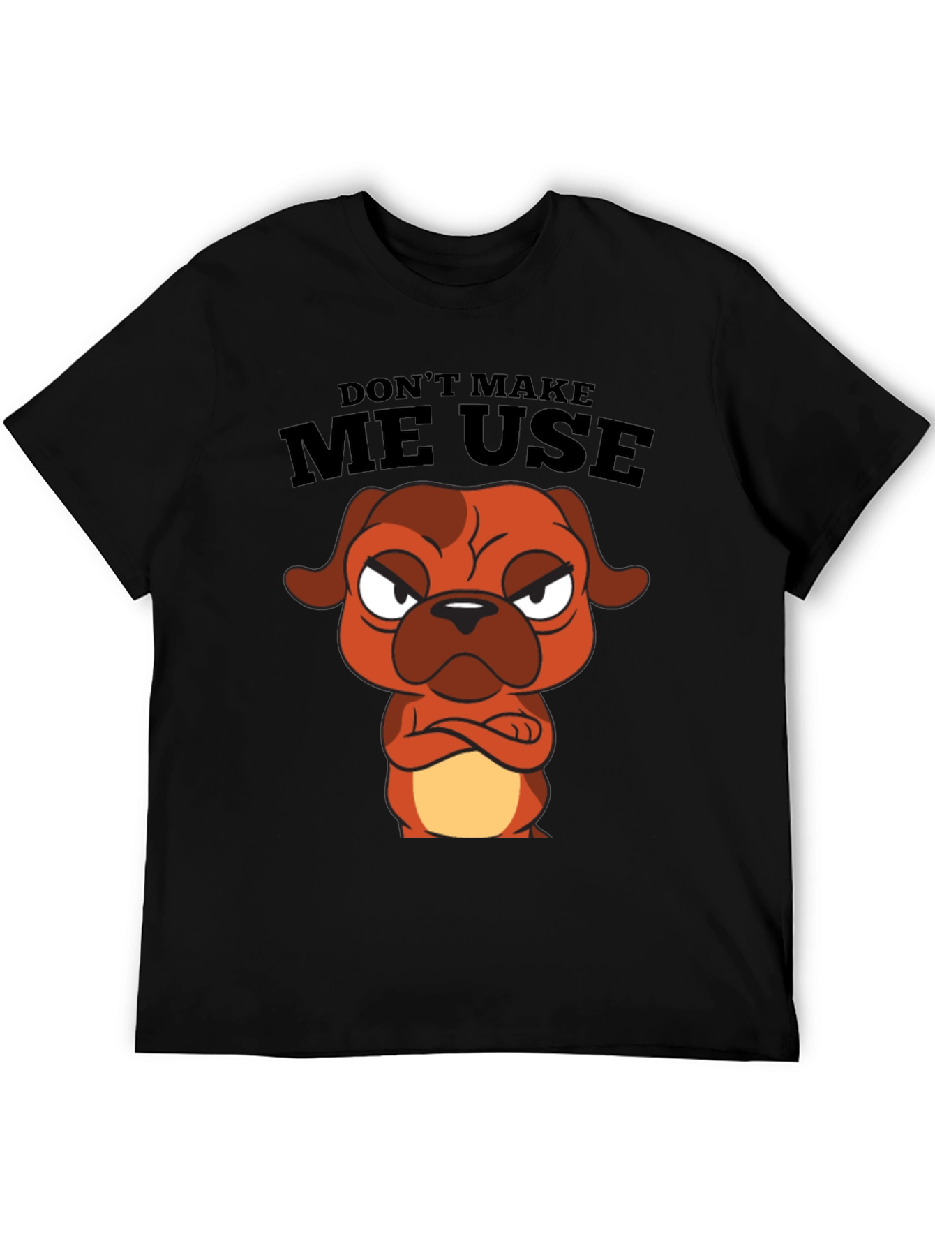 Dont Make Me Use Cartoon Dog Black T-Shirt
