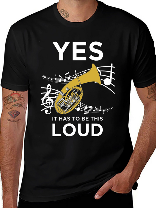Funny Tuba T-Shirt - Yes It Has To Be This Loud!