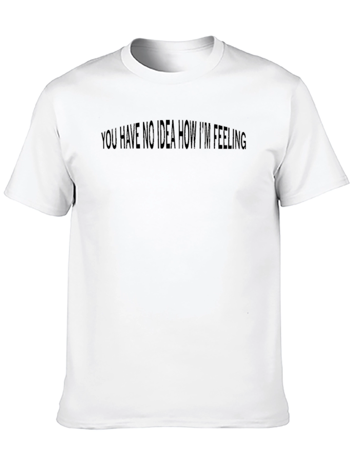 You Have No Idea Graphic Black T-Shirt
