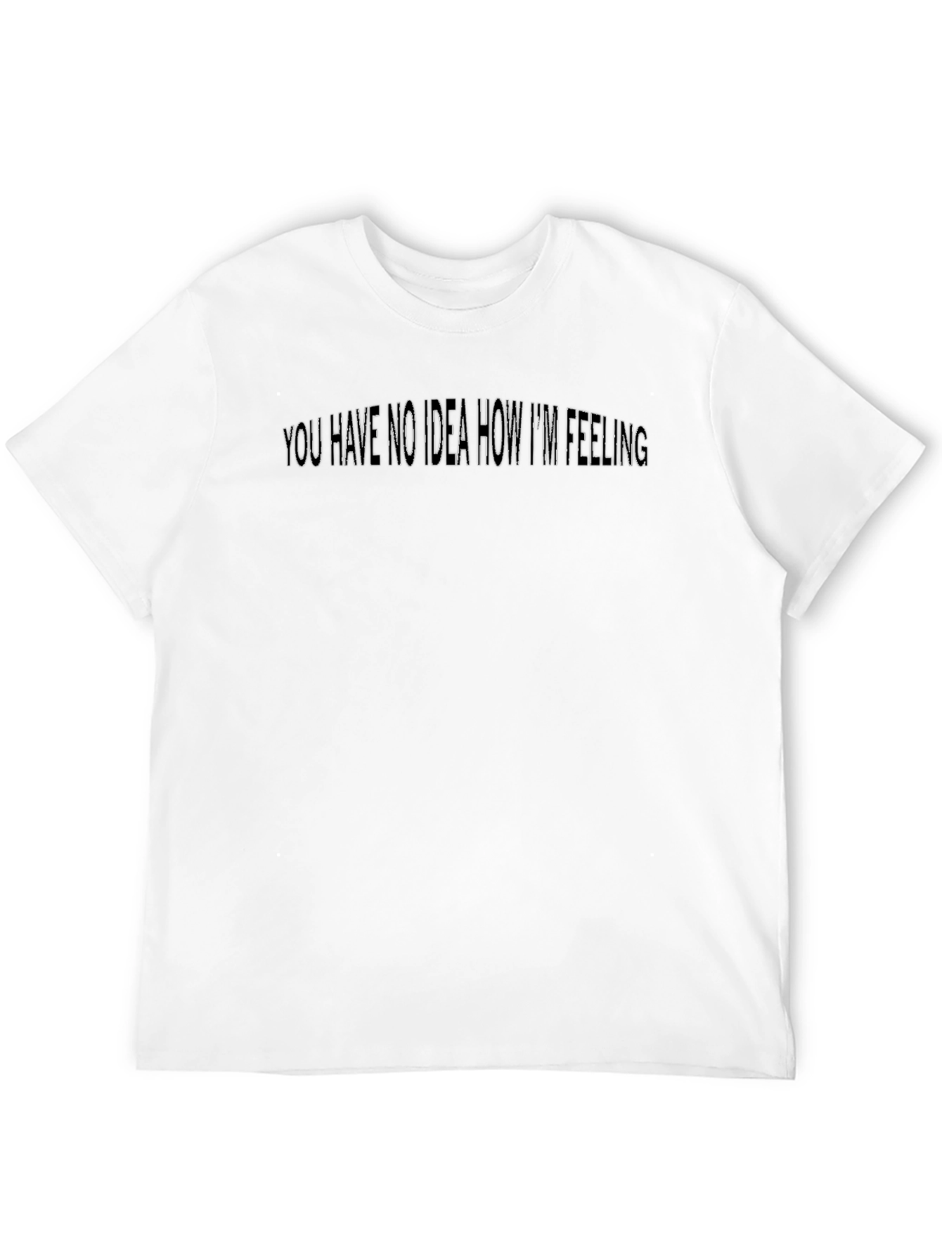 You Have No Idea Graphic Black T-Shirt