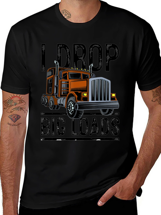 I Drop Big Loads Trucker T-Shirt