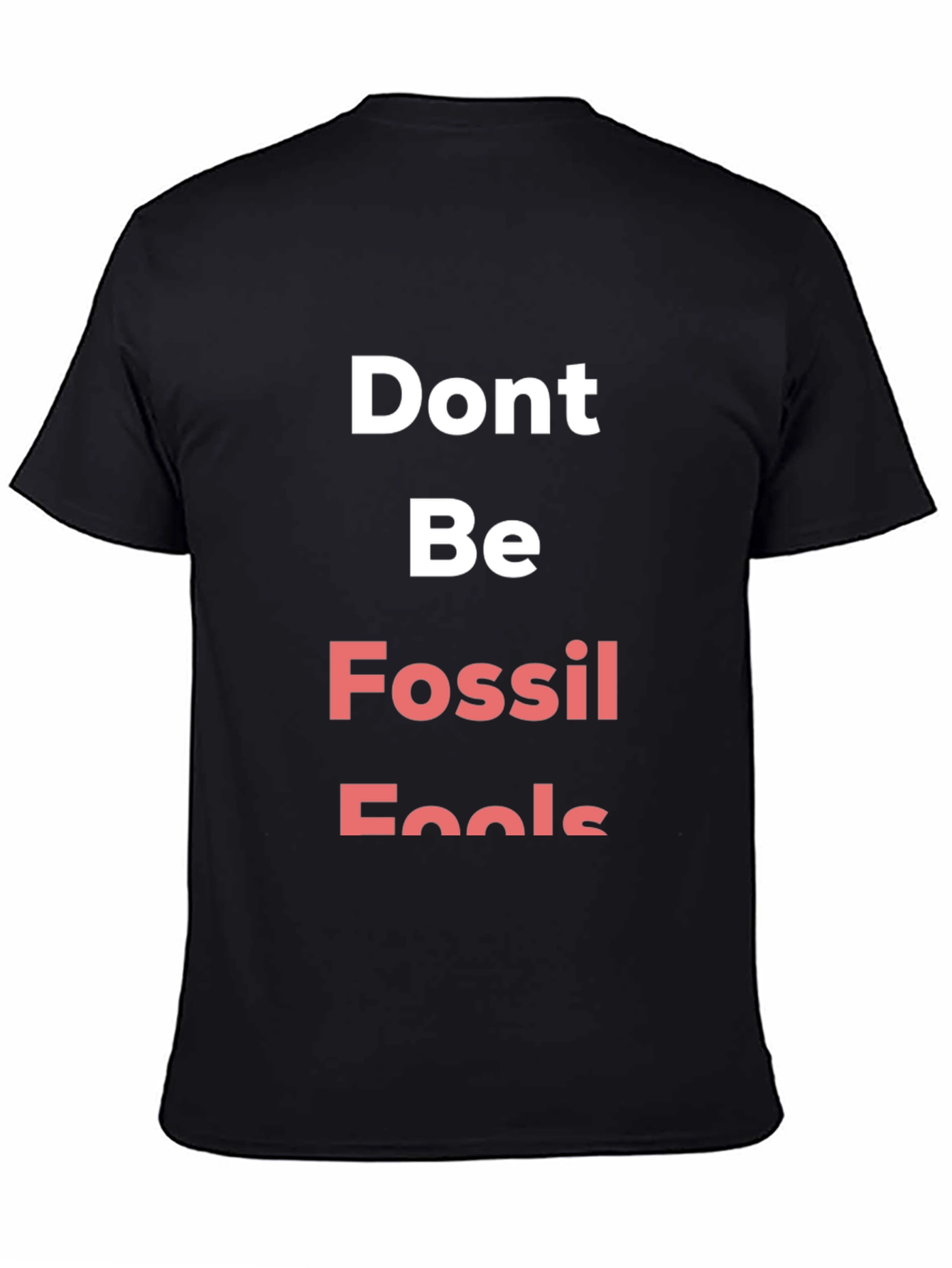 Dont Be Fossil Fools Graphic Tee