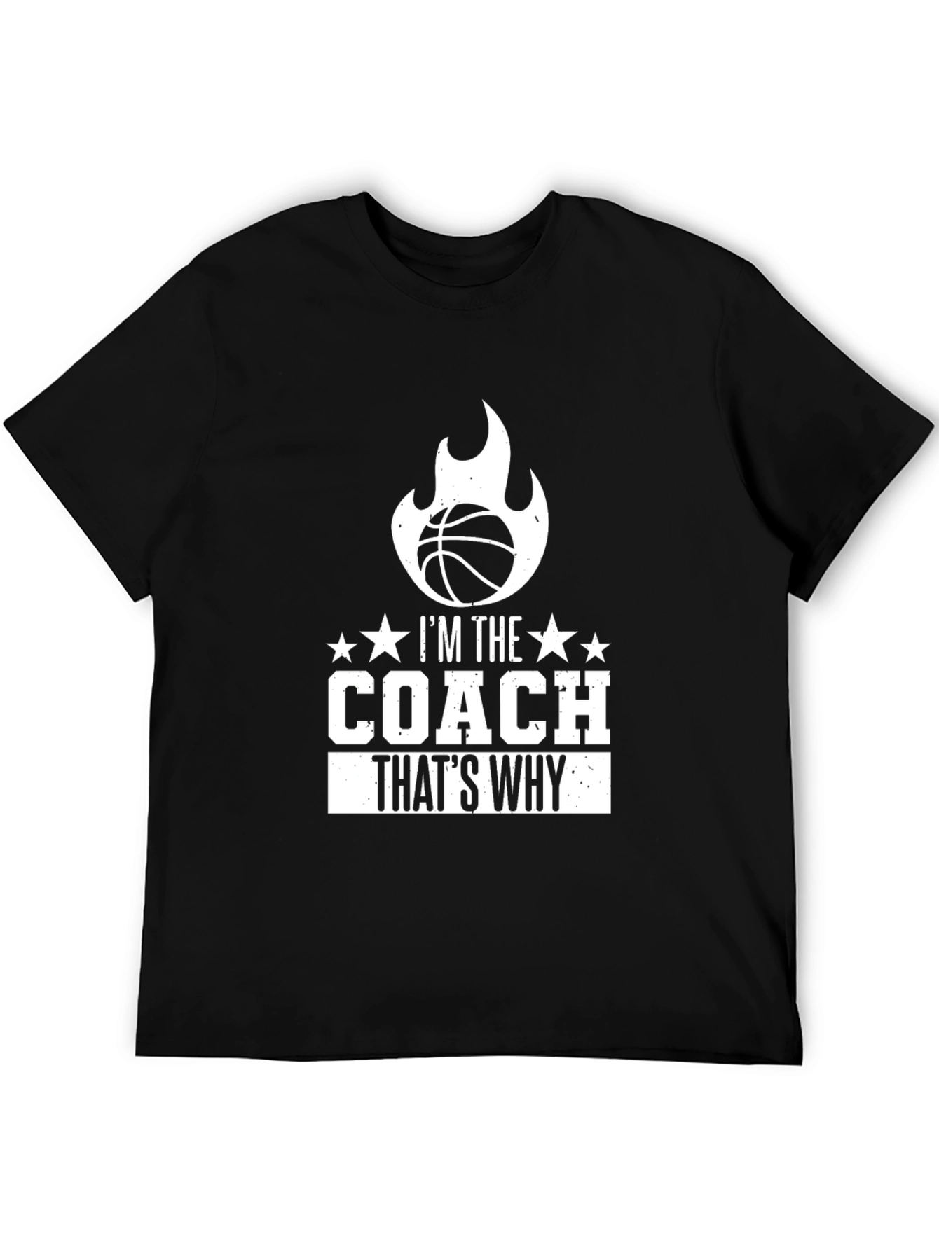 Basketball Coach T-Shirt - Im The Coach Thats Why