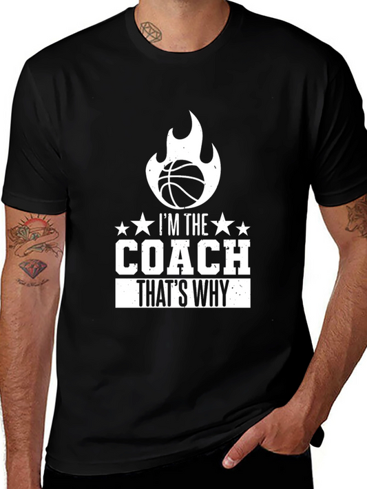 Basketball Coach T-Shirt - Im The Coach Thats Why
