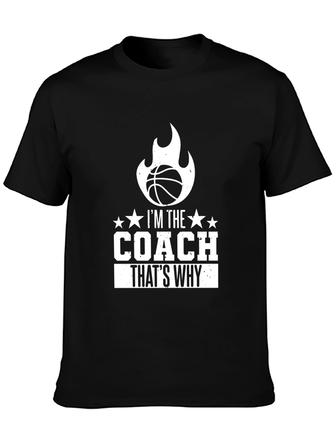Basketball Coach T-Shirt - Im The Coach Thats Why