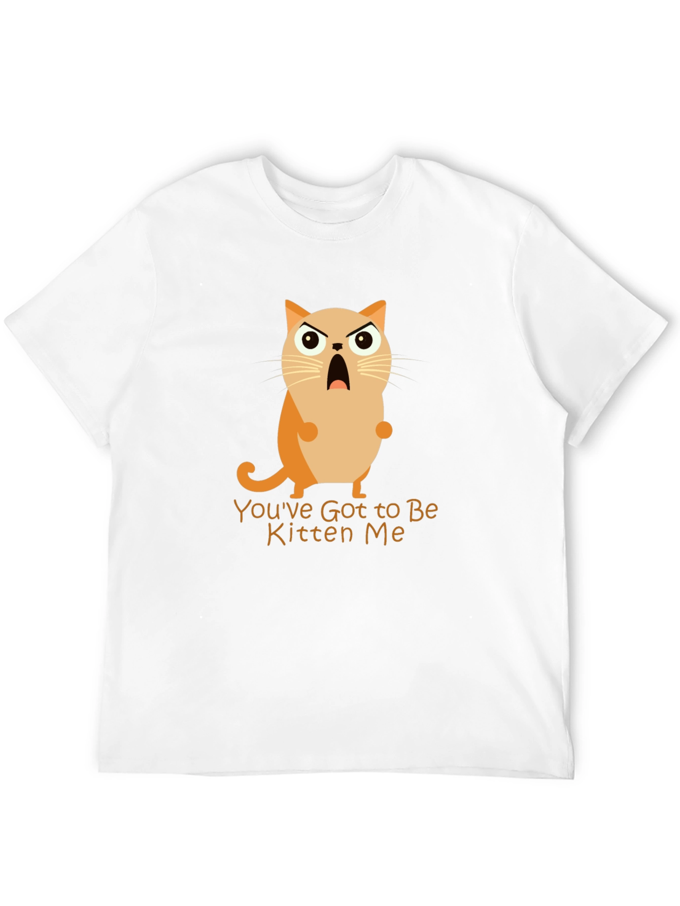 Youve Got to Be Kitten Me! Graphic Tee