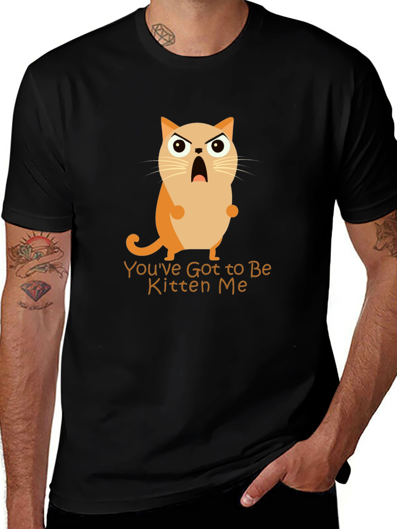 Youve Got to Be Kitten Me! Graphic Tee