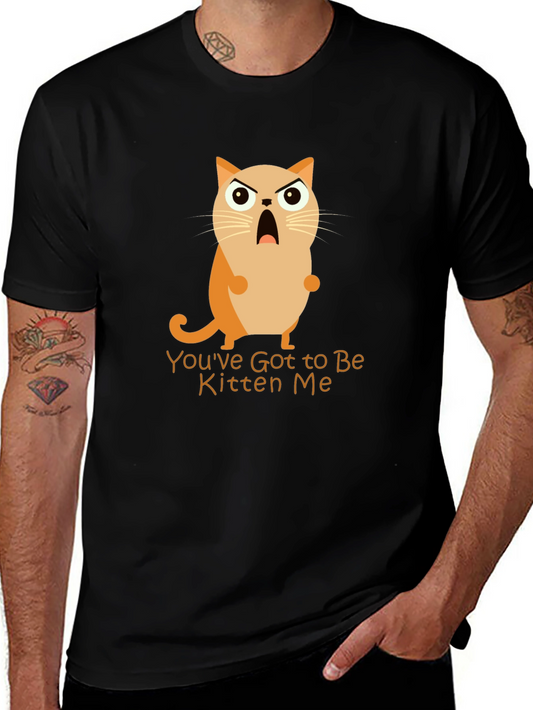 Youve Got to Be Kitten Me! Graphic Tee
