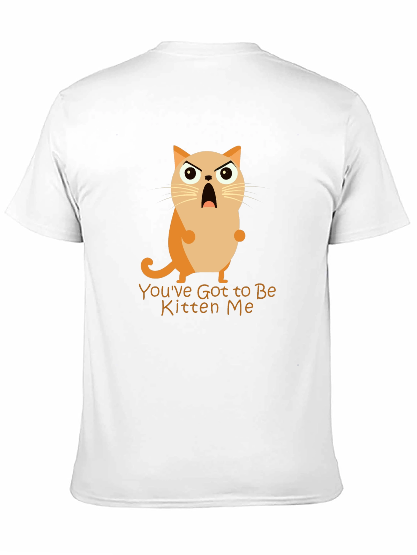 Youve Got to Be Kitten Me! Graphic Tee