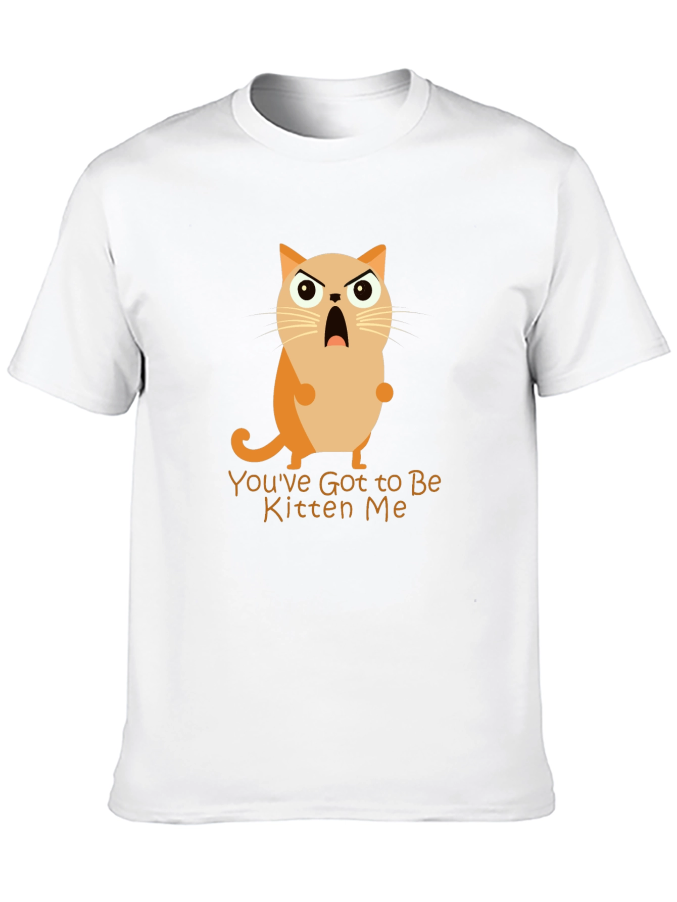 Youve Got to Be Kitten Me! Graphic Tee