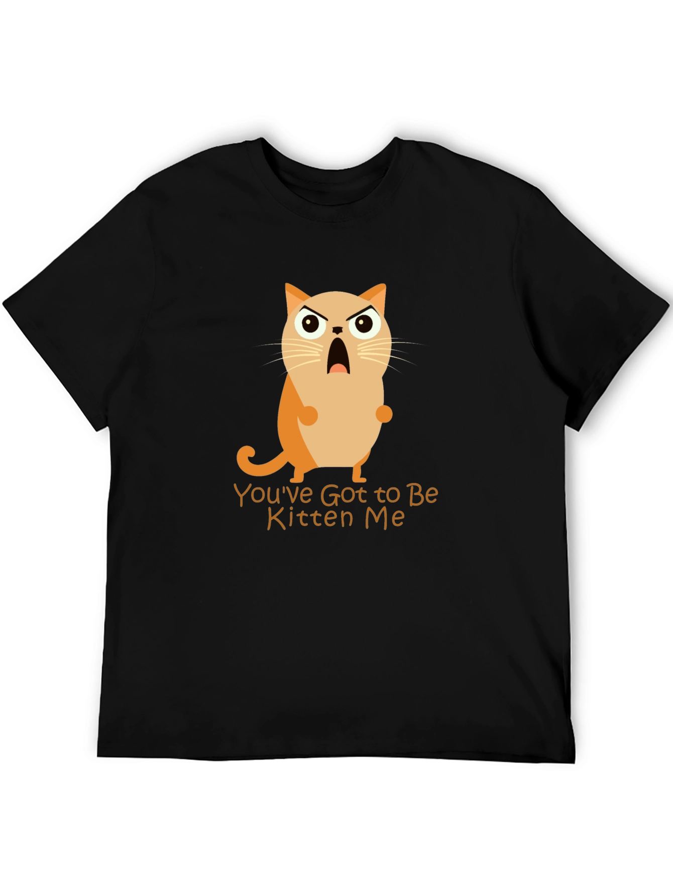 Youve Got to Be Kitten Me! Graphic Tee